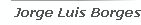 Jorge Luis Borges