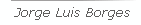 Jorge Luis Borges